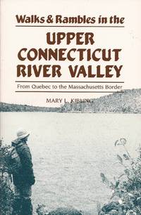 Walks & Rambles in the Upper Connecticut River Valley: From Quebec to the Massachusetts...