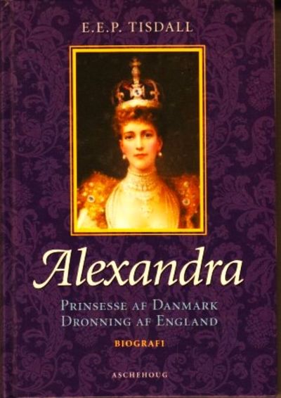 Alexandra. Prinsesse af Danmark. Dronning af…