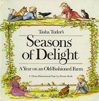 TASHA TUDOR'S SEASONS OF DELIGHT; : A YEAR ON AN OLD-FASHIONED FARM. A Three-Dimensional Pop-Up...
