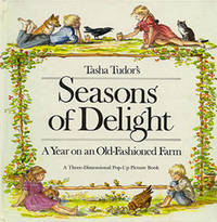 TASHA TUDOR'S SEASONS OF DELIGHT; : A YEAR ON AN OLD-FASHIONED FARM. A Three-Dimensional Pop-Up...