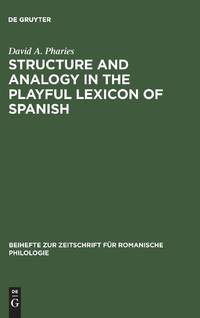 Structure and Analogy in the Playful Lexicon of Spanish