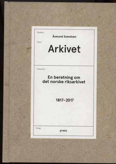 Arkivet. En beretning om det norske riksarkivet.…