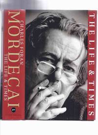 MORDECAI: The Life and Times -by Charles Foran -a Signed Copy ( Mordecai Richler )