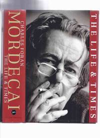 MORDECAI:  The Life and Times -by Charles Foran -a Signed Copy ( Mordecai Richler ) by Foran, Charles (signed) ( Mordecai Richler related) - 2010