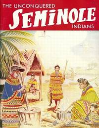 THE UNCONQUERED SEMINOLE INDIANS A Pictorial History of the Seminole Indians by Irvin M Peithmann - Paperback - First Edition. - 1957 - from Old Bag Lady Books (SKU: 6611)