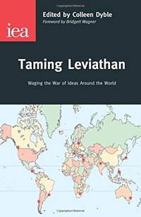 Taming Leviathan: Waging the War of Ideas Around the World (Occasional Paper): 142 (IEA...