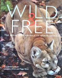 Wild & Free. the Great Wild Animals of North America