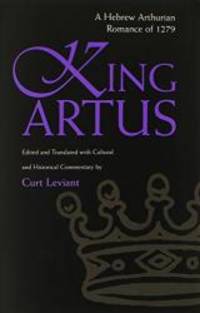 King Artus: A Hebrew Arthurian Romance of 1279 (Medieval Studies) by Curt Leviant - 2003-03-05