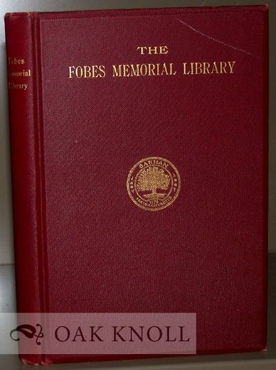 FOBES MEMORIAL LIBRARY, WITH THE ADDRESSES AT THE LAYING OF THE CORNER-STONE AND AT THE DEDICATION.|THE