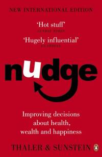 Nudge: Improving Decisions about Health, Wealth and Happiness
