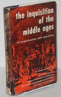 cover of The Inquisition of the Middle Ages: its organization and operation