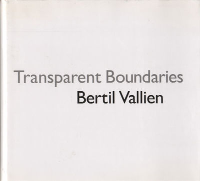 TRANSPARENT BOUNDARIES - BERTIL VALLIEN.