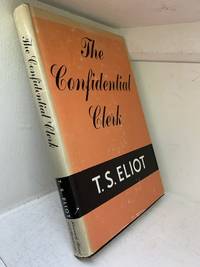 The Confidential Clerk: A Play by T. S Eliot - 1st USA - 1954 - from Inklings & Yarnspinners (SKU: IYC37847)