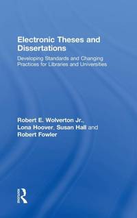 Electronic Theses and Dissertations: Developing Standards and Changing Practices for Libraries...