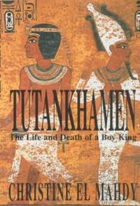 Tutankhamen: The Life and Death of the Boy-king by El Mahdy, Christine