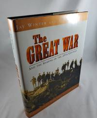 The Great War and the Shaping of the 20th Century