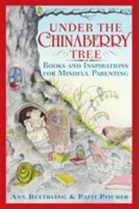 Under the Chinaberry Tree : Books and Inspirations for Mindful Parenting de Ann Ruethling; Patti Pitcher - 2003