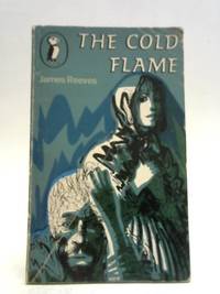 The Cold Flame by James Reeves - 1970