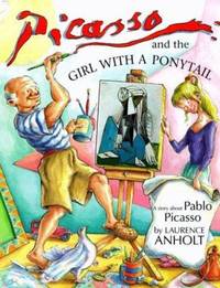 Picasso and the Girl with a Ponytail : A Story about Pablo Picasso