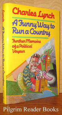 A Funny Way to Run a Country: Further Memoirs of a Political Voyeur by Lynch, Charles - 1986