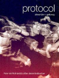 Protocol: How Control Exists after Decentralization