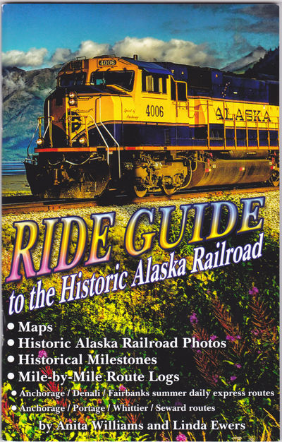 Ride Guide to the Historic Alaska Railroad by Anita L. Williams; Linda ...