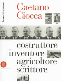image of GAETANO CIOCCA: COSTRUTTORE, INVENTORE, AGRICOLTORE, SCRITTORE.