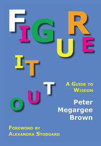 Figure It Out: A Guide to Wisdom. HARDCOVER WITH DUST JACKET