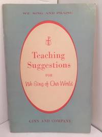 Teaching Suggestions for We Sing of Our World (We Sing and Praise Music Series for Catholic Schools) by Sister Cecilia; Sister John Joseph; Sister Rose Margaret - 1962