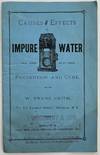 Causes and Effects of Impure Water with Hints as to Their Prevention and Cure