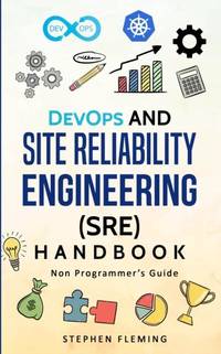 DevOps and Site Reliability Engineering (SRE) Handbook: Non Programmer's Guide