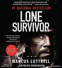 Lone Survivor: The Eyewitness Account of Operation Redwing and the Lost Heroes of SEAL Team 10 by Marcus Luttrell - 2013-05-09