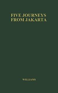 cover of Five Journeys from Jakarta: Inside Sukarno's Indonesia