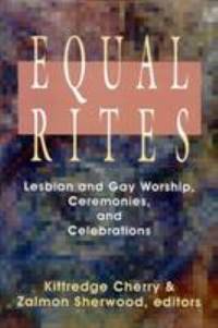 Equal Rites : Lesbian and Gay Worship, Ceremonies and Celebrations