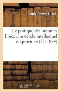 Le portique des hommes libres : un cercle intellectuel en province