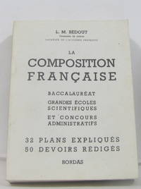 La composition française bac grandes écoles scientifiques et concours administratifs 32 plans expliqués 50 devoirs rédigés