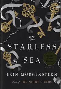 The Starless Sea: A Novel SIGNED by Morgenstern, Erin - 2019-11-05