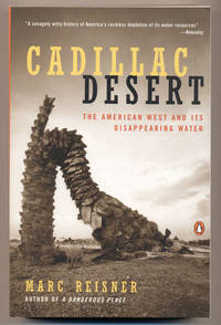 Cadillac Desert: The American West and Its Disappearing Water by Reisner, Marc