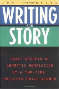 Writing for Story: Craft Secrets of Dramatic Nonfiction (Reference)