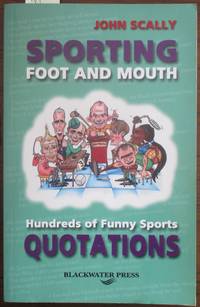cover of Sporting Foot and Mouth: Hundreds of Funny Sports Quotations