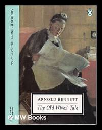 The old wives' tale / Arnold Bennett; introduction and notes by John Wain