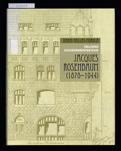 Tallinna juugendarhitektuur. Jacques Rosenbaum…