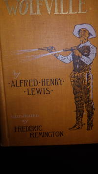 Wolfville      (Author&#039;s First Book ) Tales of Old Cattleman by Alfred Henry Lewis ,B/W Glossy  Illustrated     Frederic Remington, GLOSSY FRONTISP[IECE WITH TISSUE GUARD, Printed dedication to William Randoloph Hearst - 1897