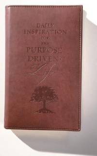 Daily Inspiration for the Purpose-Driven Life : Scriptures and reflections from the 40 Days of...