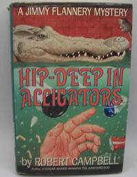 Hip Deep in Alligators: A Jimmy Flannery Mystery