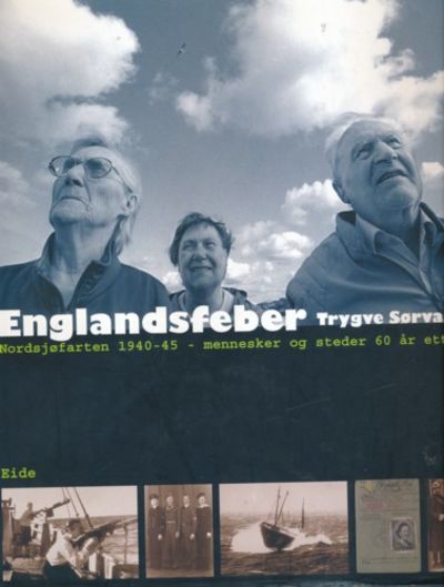 Englandsfeber. Nordsjøfarten 1940-45 - mennesker…
