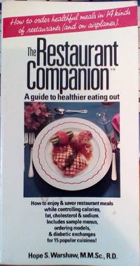 The Restaurant Companion-a Guide to Healthier Eating Out by Warshaw, Hope S., M. M. Sc., R. D - 1990