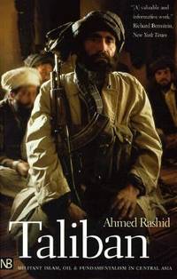 Taliban : Militant Islam, Oil and Fundamentalism in Central Asia