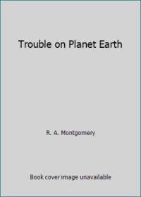 Trouble on Planet Earth
