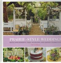 cover of Prairie Style Weddings Rustic and Romantic Farm, Woodland, and Garden Celebrations